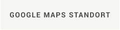 GOOGLE MAPS STANDORT