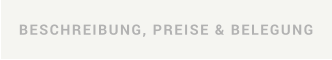 BESCHREIBUNG, PREISE & BELEGUNG